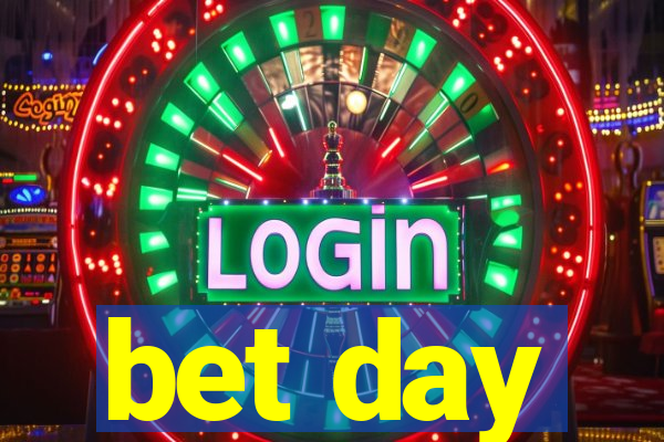 bet day